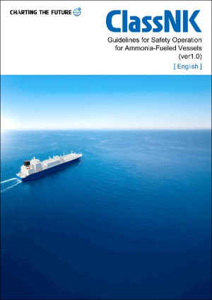 ClassNK’s ‘Guidelines for Safety Operation for Ammonia-Fueled Vessels’ 